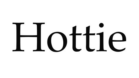 hottie pronunciation